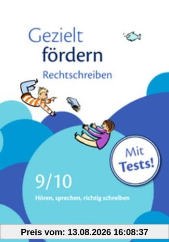 Gezielt fördern: 9./10. Schuljahr - Rechtschreiben: Hören, sprechen, richtig schreiben. Arbeitsheft mit Lösungen und Tests