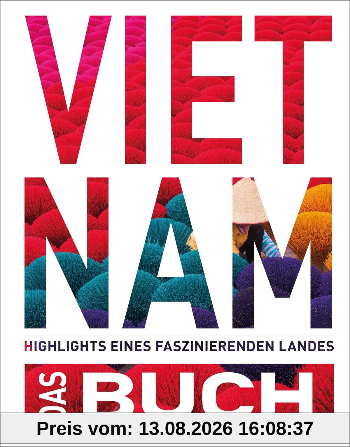 KUNTH Vietnam. Das Buch: Highlights eines faszinierenden Landes (KUNTH Das Buch)