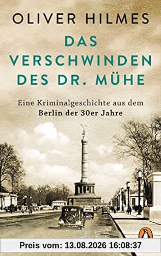 Das Verschwinden des Dr. Mühe: Eine Kriminalgeschichte aus dem Berlin der 30er Jahre