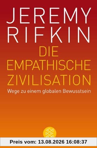Die empathische Zivilisation: Wege zu einem globalen Bewusstsein