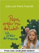 Papa, erklär mir die Welt - ich erkläre dir meine