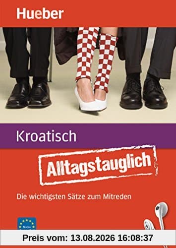 Alltagstauglich Kroatisch: Die wichtigsten Sätze zum Mitreden / Buch mit MP3-Download