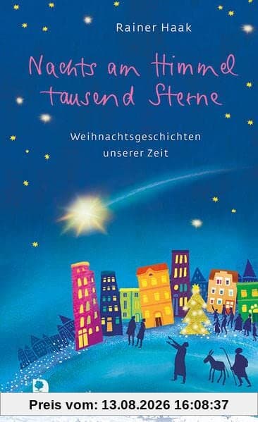 Nachts am Himmel tausend Sterne: Weihnachtsgeschichten unserer Zeit (Präsent Premium)