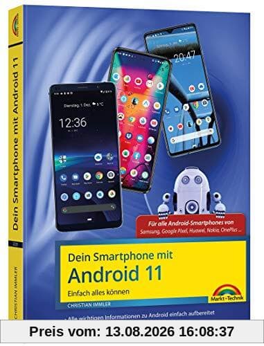 Dein Smartphone mit Android 11: Einfach alles können - die besten Tipps und Tricks: für alle Geräte Samsung, Sony, HTC, LG u. v. m