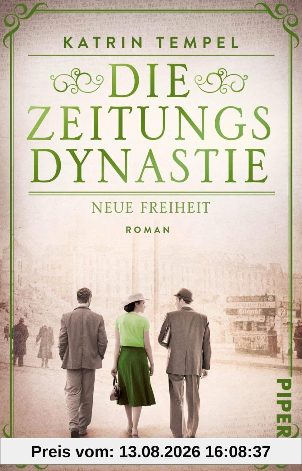 Die Zeitungsdynastie - Neue Freiheit: Roman | Bewegende Familiensaga über die Erben eines Berliner Zeitungsimperiums in der Nachkriegszeit