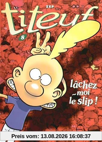 Titeuf. Vol. 8. Lâchez-moi le slip !