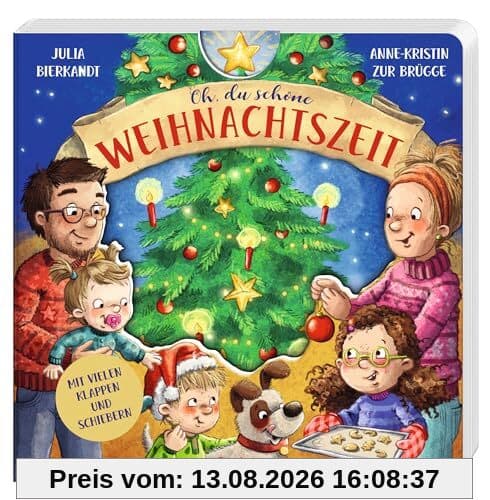 Oh, du schöne Weihnachtszeit: Stimmungsvolles Pappbilderbuch für Kinder ab 18 Monaten mit beliebten Weihnachtsbräuchen sowie stabilen Klappen und Schiebeelementen