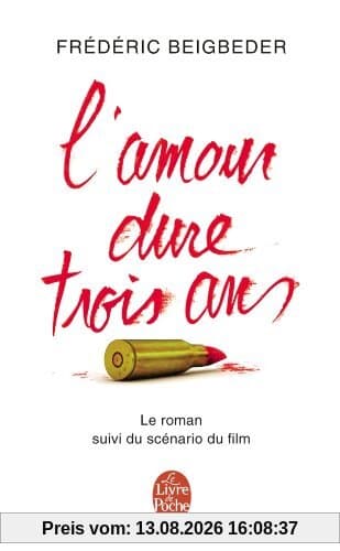 L'amour dure trois ans : le roman suivi du scénario du film