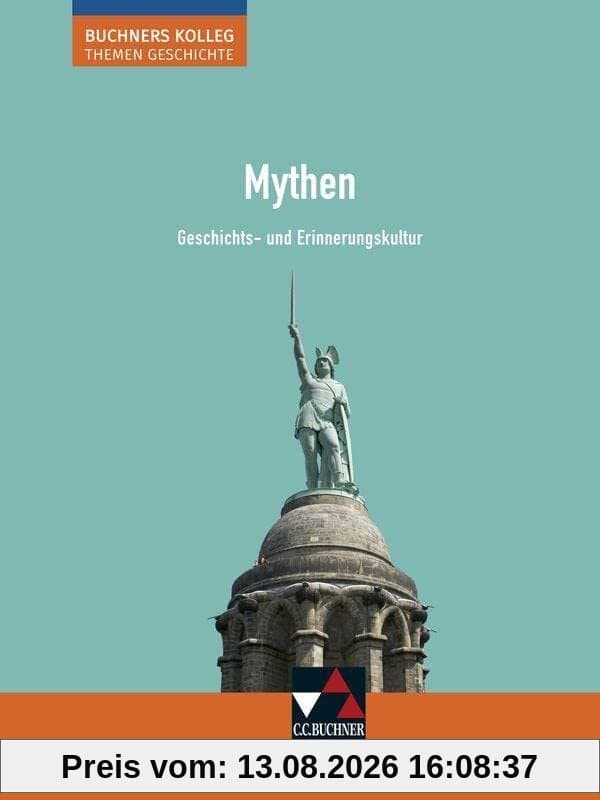 Buchners Kolleg. Themen Geschichte / Mythen: Unterrichtswerk für die Oberstufe / Geschichts- und Erinnerungskultur (Buchners Kolleg. Themen Geschichte: Unterrichtswerk für die Oberstufe)
