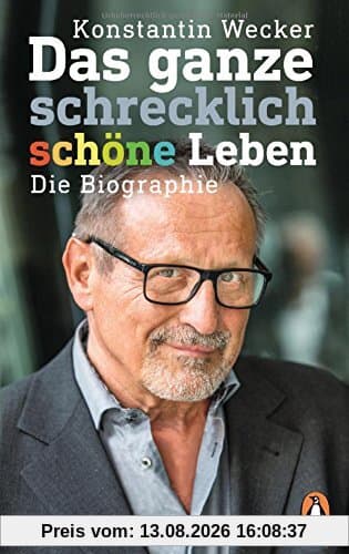 Das ganze schrecklich schöne Leben: Die Biographie