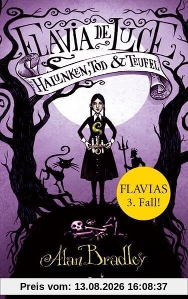 Flavia de Luce 3 - Halunken, Tod und Teufel: Roman