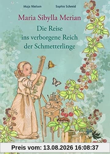 Maria Sibylla Merian: Die Reise ins verborgene Reich der Schmetterlinge