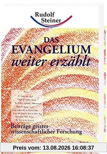Das Evangelium weiter erzählt: Beiträge geisteswissenschaftlicher Forschung