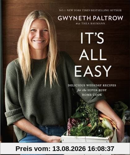 It's All Easy: Delicious Weekday Recipes for the Super-Busy Home Cook