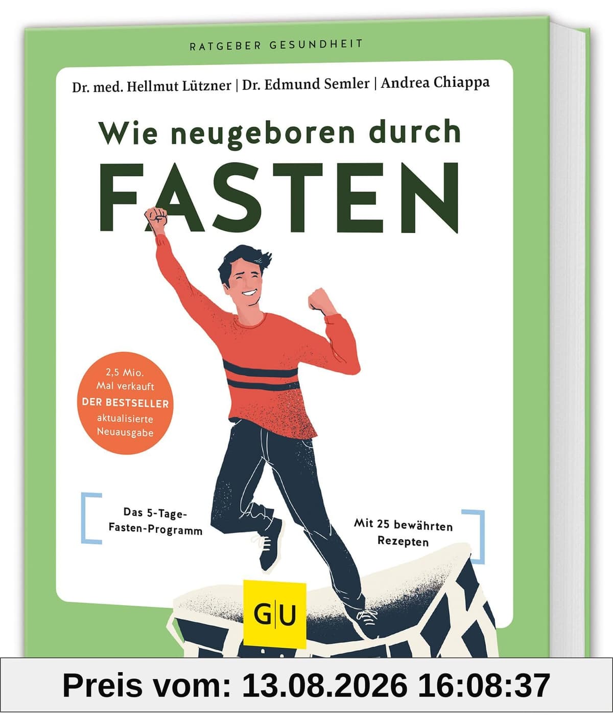 Wie neugeboren durch Fasten: Das 5-Tage-Fasten-Programm / Mit 25 bewährten Rezepten (GU Ratgeber Gesundheit)