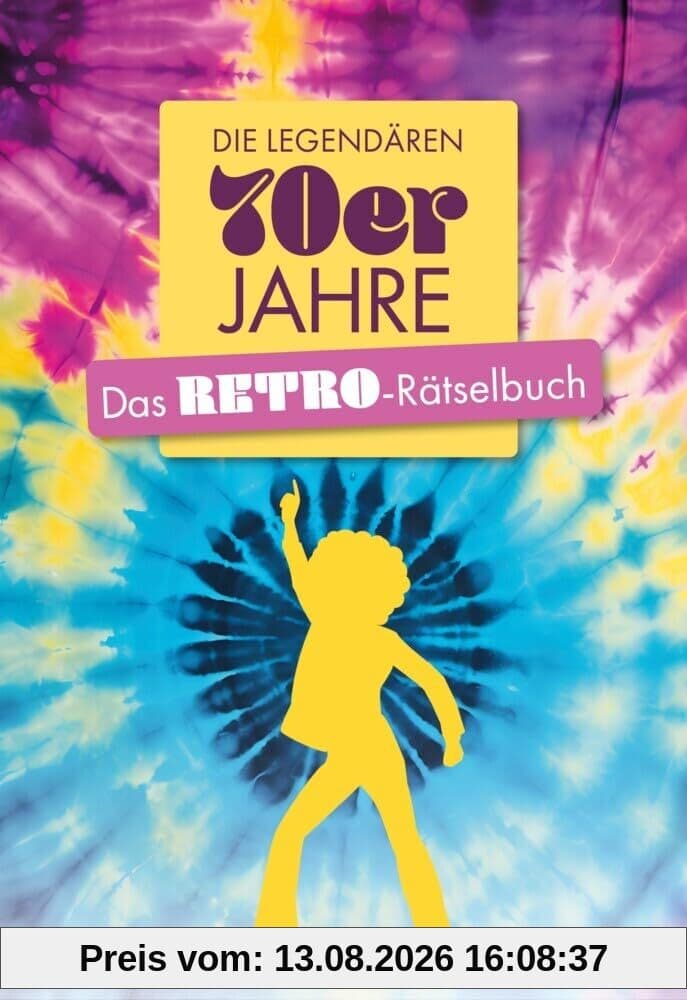 Die legendären 70er Jahre - Das Retro-Rätselbuch - Das ideale Geschenk für Geburtstage & Jubiläen (Rätselbücher)