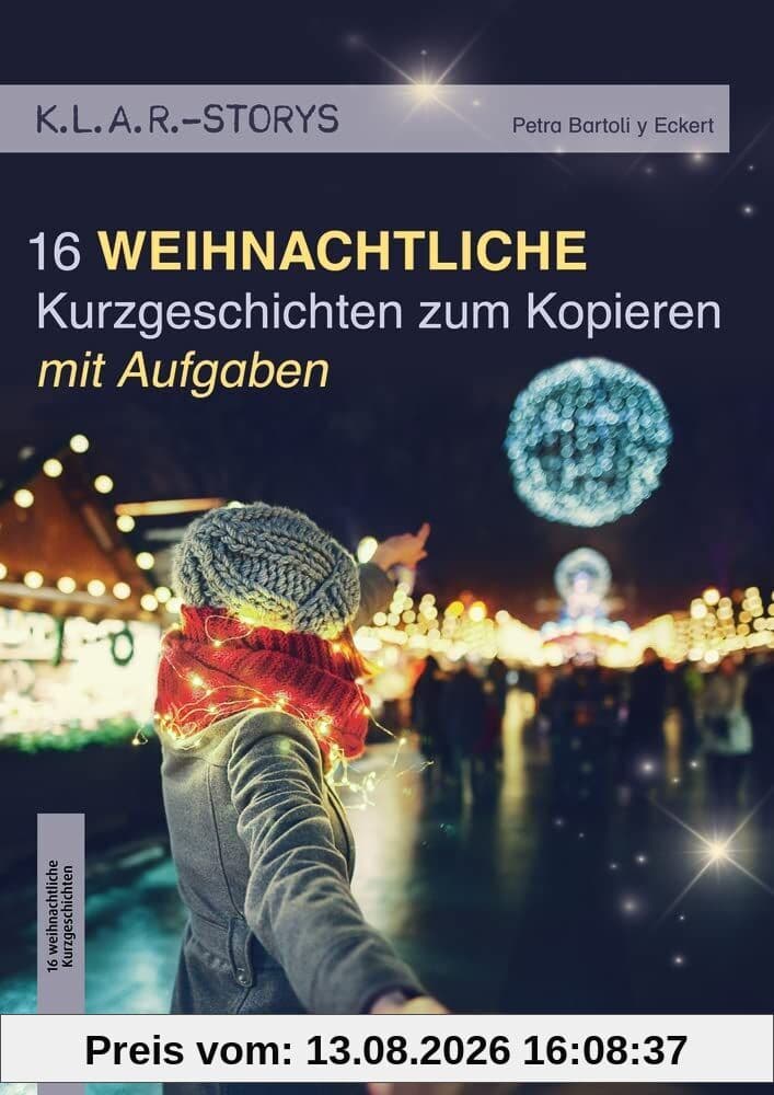K.L.A.R.-Storys 16 weihnachtliche Kurzgeschichten