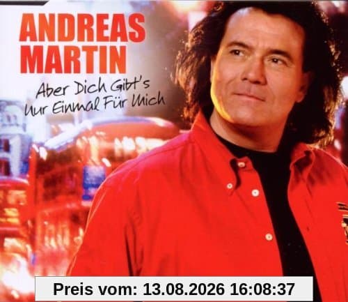 Aber Dich gibt's nur einmal für mich