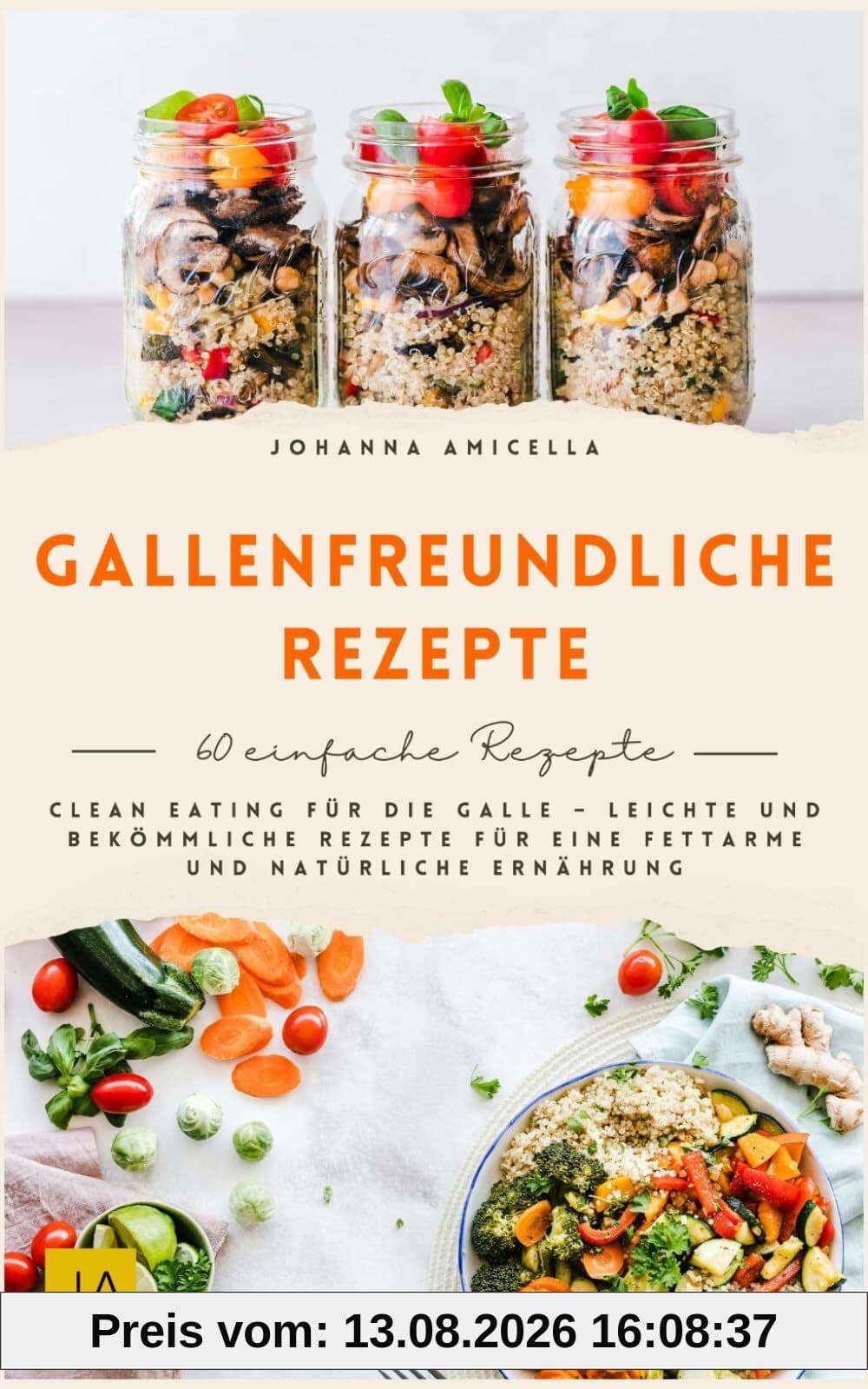 Gallenfreundliche Rezepte: Clean Eating für die Galle – Leichte und bekömmliche Rezepte für eine fettarme und natürliche Ernährung