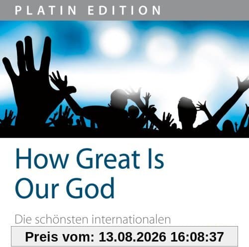 How Great Is Our God - Die schönsten internationalen Lobpreissongs 1