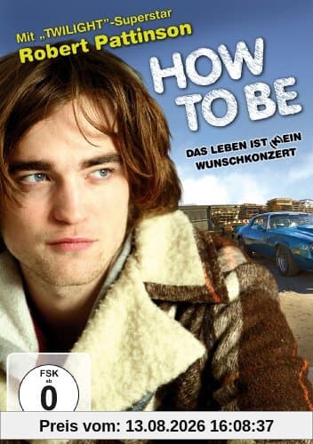 How to Be - Das Leben ist (k)ein Wunschkonzert