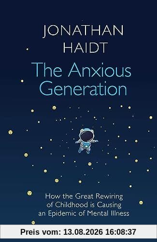 The Anxious Generation: How the Great Rewiring of Childhood Is Causing an Epidemic of Mental Illness