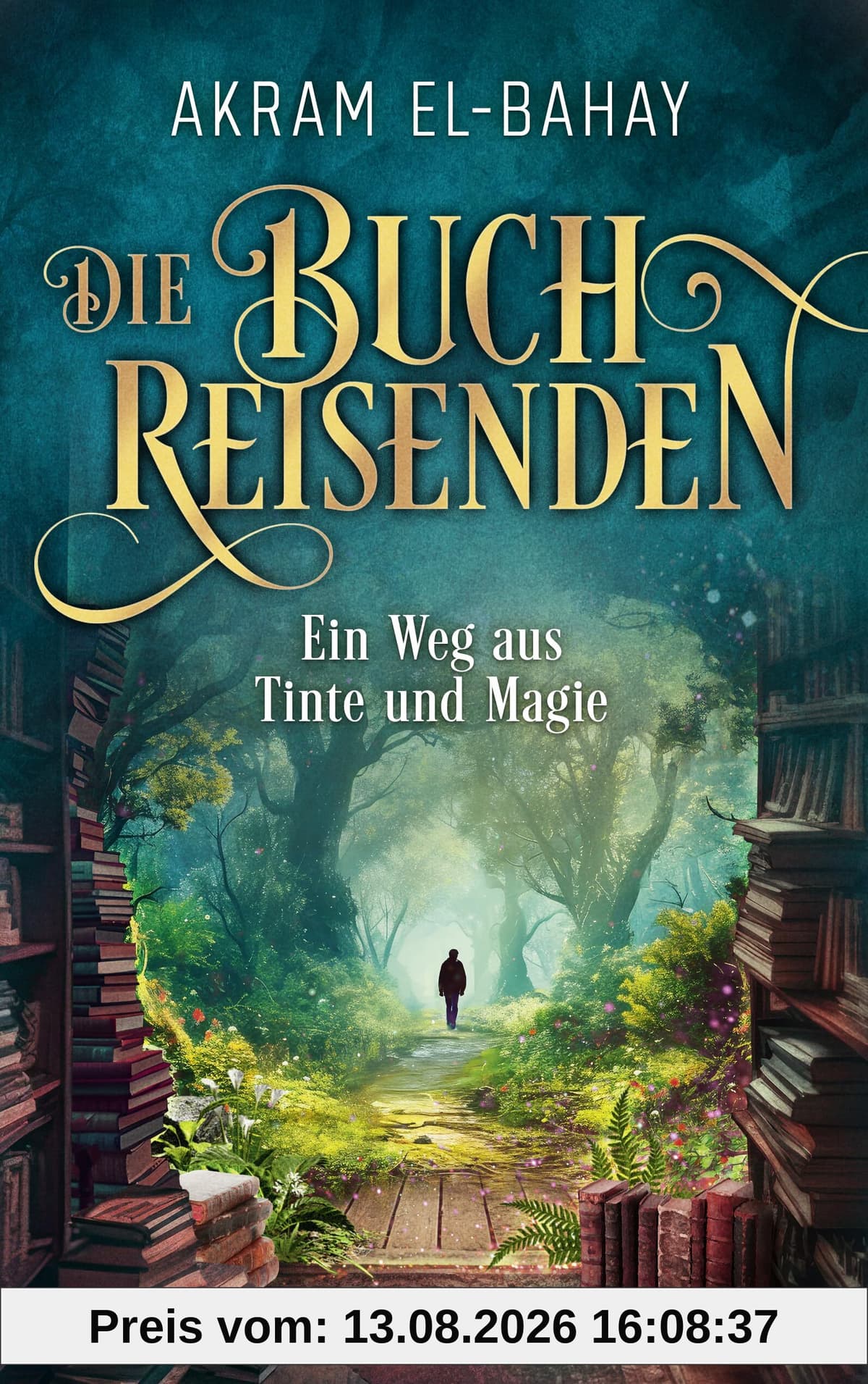 Die Buchreisenden - Ein Weg aus Tinte und Magie: Roman. Eine fantastische Reise in die Welt der Bücher (Die Buchreisenden-Reihe, Band 1)