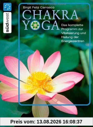 Chakra Yoga. Das komplette Programm zur Vitalisierung und Heilung der Energiezentren.