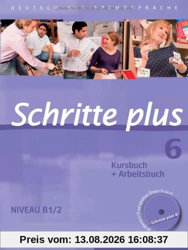 Schritte plus 6: Deutsch als Fremdsprache / Kursbuch + Arbeitsbuch mit Audio-CD zum Arbeitsbuch und interaktiven Übungen