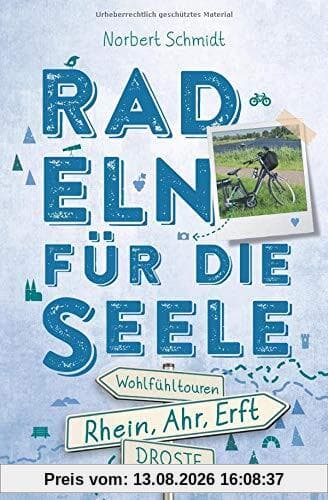 Rhein, Ahr, Erft. Radeln für die Seele: Wohlfühltouren