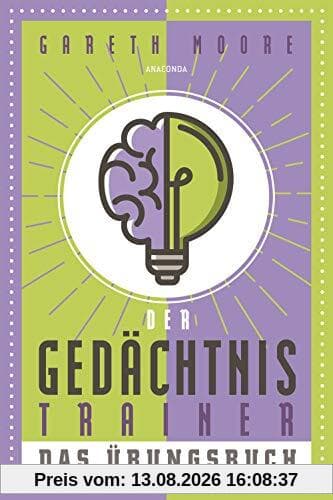 Der Gedächtnistrainer - Das Übungsbuch: Gehirnleistung steigern mit Logik-Rätseln und Knobeleien
