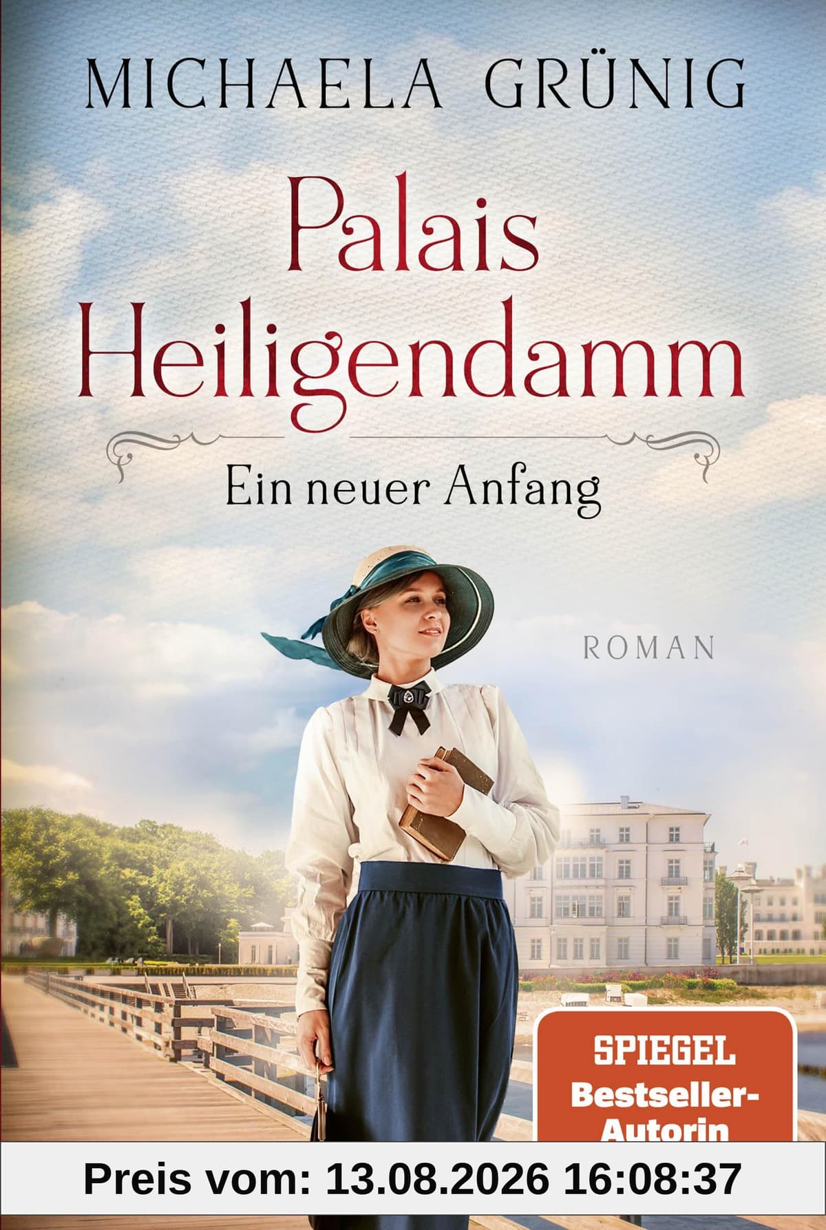 Palais Heiligendamm - Ein neuer Anfang: Roman. Die mitreißende Geschichte einer Hoteliersfamilie in bewegten Zeiten (Heiligendamm-Saga, Band 1)