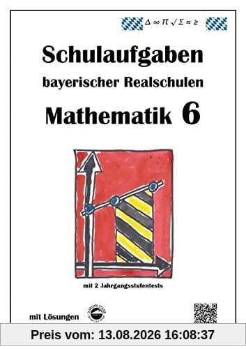Realschule - Mathematik 6 Schulaufgaben bayerischer Realschulen