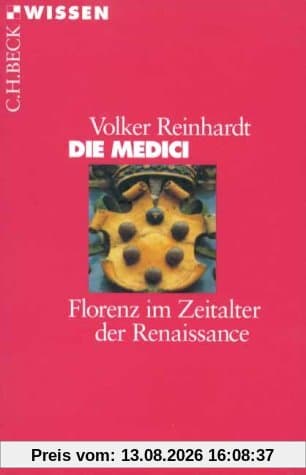 Die Medici: Florenz im Zeitalter der Renaissance