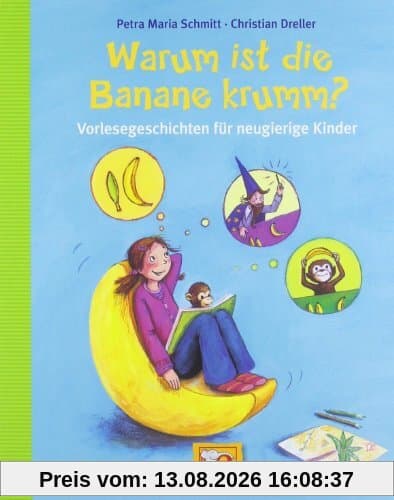 Warum ist die Banane krumm? Vorlesegeschichten für neugierige Kinder