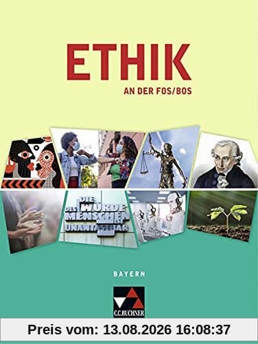 Ethik an der FOS/BOS – Bayern / Ethik an der FOS/BOS Bayern: Text- und Materialsammlung / Für die 12. und 13. Jahrgangsstufe