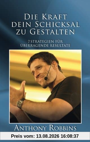 Die Kraft dein Schicksal zu gestalten - 7 Strategien für überragende Resultate