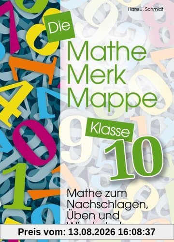 Die Mathe-Merk-Mappe Klasse 10: Mathe zum Nachschlagen, Üben und Wiederholen