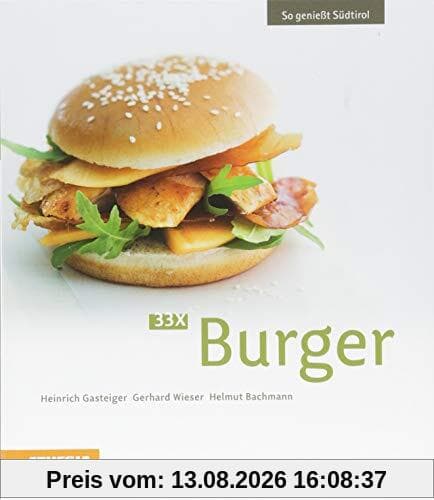 33 x Burger: So genießt Südtirol (So genießt Südtirol / Ausgezeichnet mit dem Sonderpreis der GAD (Gastronomische Akademie Deutschlands e.V.))