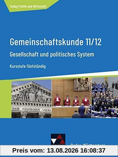 Kolleg Politik und Wirtschaft – Baden-Württemberg - neu / Gesellschaft und politisches System: Gemeinschaftskunde für das Gymnasium / Kursstufe ... - neu: Gemeinschaftskunde für das Gymnasium)