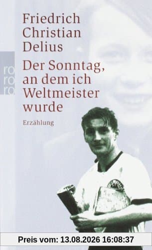 Der Sonntag, an dem ich Weltmeister wurde: Erzählung