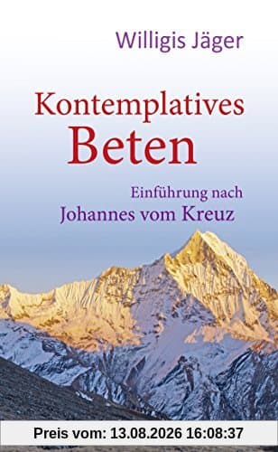 Kontemplatives Beten. Einführung nach Johannes vom Kreuz