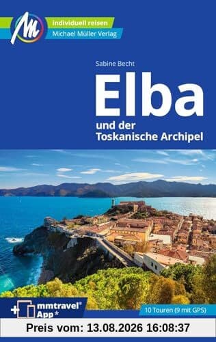 Elba Reiseführer Michael Müller Verlag: Individuell reisen mit vielen praktischen Tipps. Inkl. Freischaltcode zur mmtravel® App (MM-Reisen)