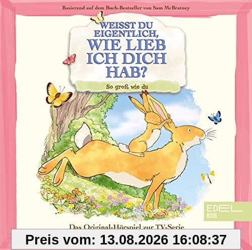 Weißt du eigentlich, wie lieb ich dich hab? - So groß wie du - Das Original-Hörspiel zur TV-Serie