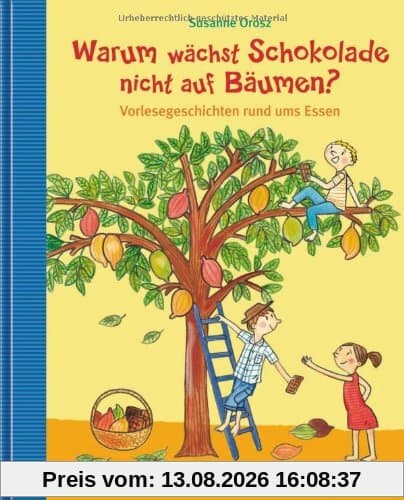 Warum wächst Schokolade nicht auf Bäumen?: Vorlesegeschichten rund ums Essen