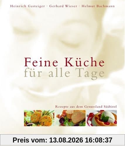 Feine Küche für alle Tage: Rezepte aus dem Genußland Südtirol