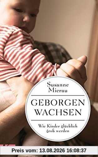 Geborgen wachsen: Wie Kinder glücklich groß werden