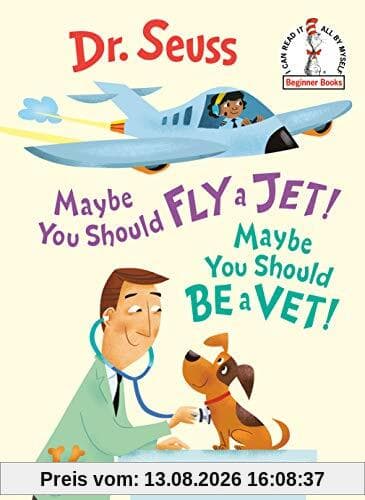 Maybe You Should Fly a Jet! Maybe You Should Be a Vet! (Beginner Books(R))