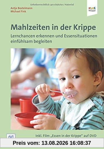 Mahlzeiten in der Krippe: Lernchancen erkennen und Essensituationen einfühlsam begleiten