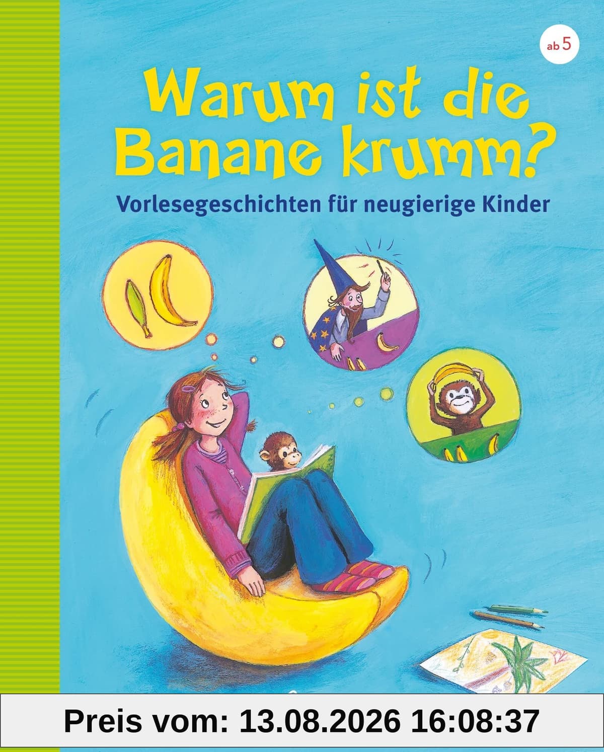 Warum ist die Banane krumm? Vorlesegeschichten für neugierige Kinder